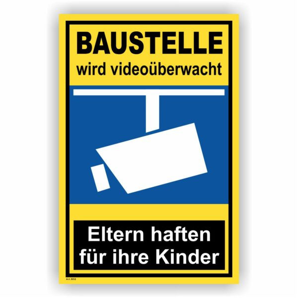 Hinweisschild Baustelle wird videoüberwacht