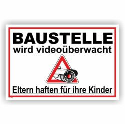 Schild Baustelle wir Videoüberwacht