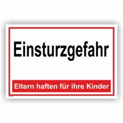 Hinweisschild -Einsturzgefahr, Eltern haften für Ihre Kinder- Baustelle Schild