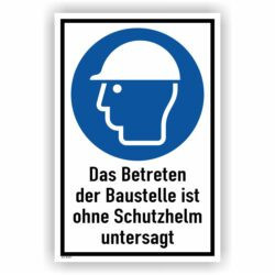 Das Betreten der Baustelle ist ohne Schutzhelm untesagt