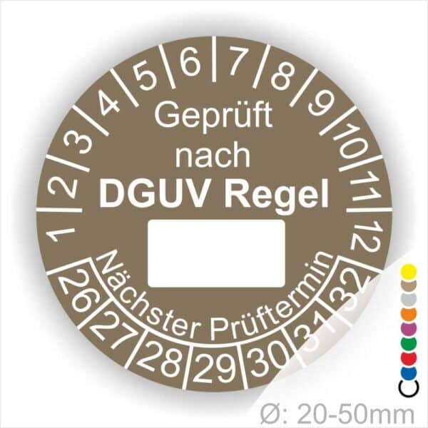 Prüfplakette rund mit Text geprüft nach DGUV Regel danach Beschriftungsfeld in Weiß und Text Nächster Prüftermin. Plaketten Farbe- Braun und Text in Weiß. Monatszahlen oben und Jahreszahlen unten beginnend mit Startjahr- 26. Durchmesser 20-50mm frei wählbar.