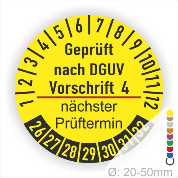Prüfplakette mit Text Geprüft nach Dguv Vorschrift 4 und Nächster Prüftermin mit zwischen Strich in Rot. Plaketten Farbe- Gelb und Text in Schwarz. Monatszahlen oben und Jahreszahlen unten beginnend mit Startjahr- 26