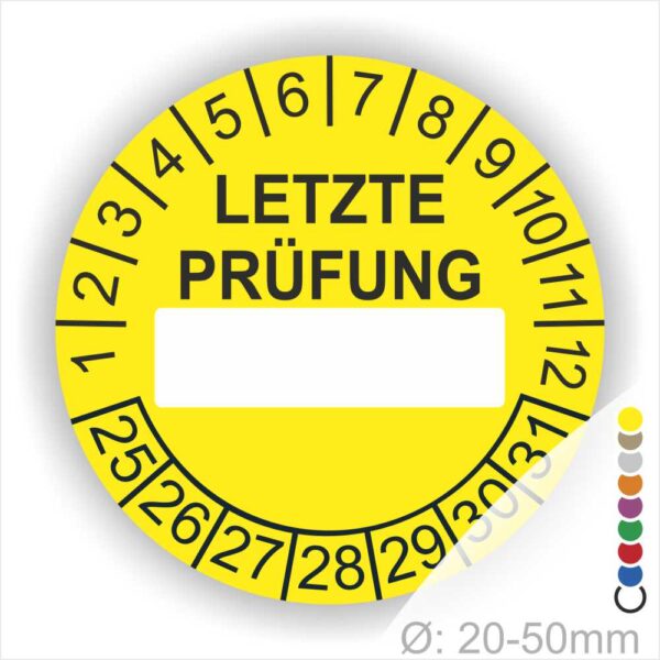 Prüfplaketten, rund, Farbe- Gelb, Text "LETZTE PRÜFUNG" in Schwarz. Als nächstes kommt ein Beschriftungfeld / Leerfeld in Farbe Weiß. Startjahr- 25, Monatszahlen Oben und Jahreszahlen Unten in Kreisform in Schwarz.