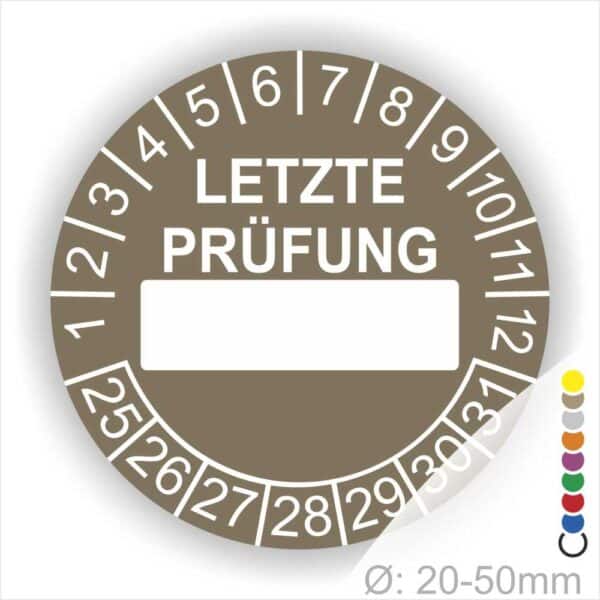 Prüfplaketten, rund, Farbe- Braun, Text "LETZTE PRÜFUNG" in Weiß. Als nächstes kommt ein Beschriftungfeld / Leerfeld in Farbe Weiß. Startjahr- 25, Monatszahlen Oben und Jahreszahlen Unten in Kreisform in Weiß.
