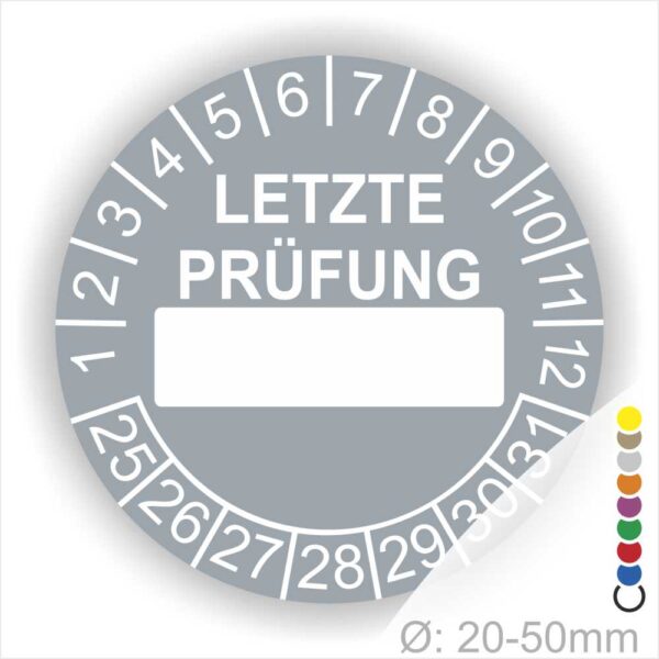 Prüfplaketten, rund, Farbe- Grau, Text "LETZTE PRÜFUNG" in Weiß. Als nächstes kommt ein Beschriftungfeld / Leerfeld in Farbe Weiß. Startjahr- 25, Monatszahlen Oben und Jahreszahlen Unten in Kreisform in Weiß.