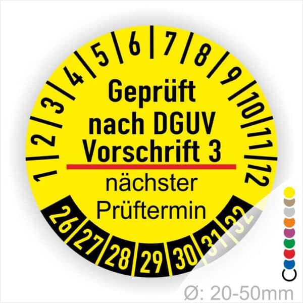 Prüfplakette mit Text Geprüft nach Dguv Vorschrift 3 und Nächster Prüftermin mit zwischen Strich in Rot. Plaketten Farbe- Gelb und Text in Schwarz. Monatszahlen oben und Jahreszahlen unten beginnend mit Startjahr- 26
