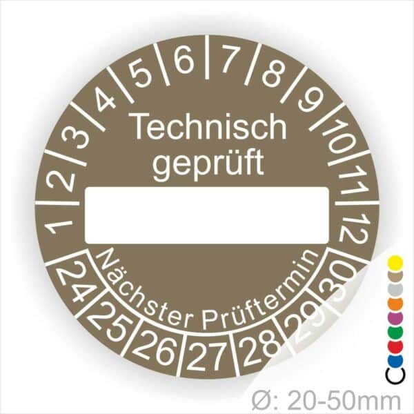 Prüfetiketten rund, Farbe- Braun, Text "Technisch geprüft" in Weiß. Als nächstes kommt ein Beschriftungfeld / Leerfeld in Farbe Weiß. Startjahr- 24, Monatszahlen Oben und Jahreszahlen Unten in Kreisform. über den Jahreszahlen Text "Nächster Prüftermin"