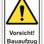 Warnschild mit dem Hinweis "Vorsicht! Bauaufzug" in gelber Farbe, das auf die Gefahren eines Bauaufzugs hinweist.