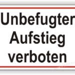 Schild mit der Aufschrift "Unbefugter Aufstieg verboten", das auf verbotene Zugänge hinweist.