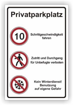 Privatparkplatz Schild mit Hinweisen Kein Winterdienst Schrittgeschwindigkeit Durchgang verboten