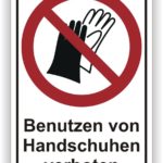 Schild mit der Aufschrift "Benutzen von Handschuhen verboten" und einem durchgestrichenen Handschuhsymbol, das auf das Verbot hinweist.