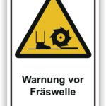 Warnschild mit der Aufschrift "Warnung vor Fräswelle", zeigt ein Symbol für eine Fräse und einen Fuß, um auf die Gefahr durch rotierende Maschinen hinzuweisen.