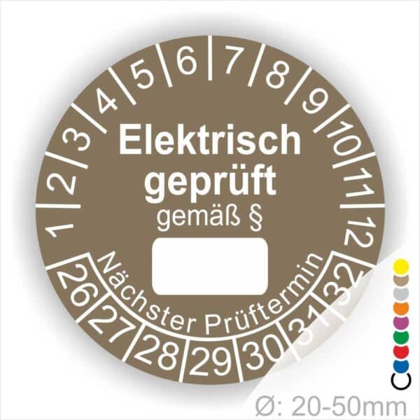 Pruefplakette mit Text Elektrisch geprüft gemäß Paragrapf als Zeichen und Beschriftungfeld zum eintragen des Paragraphs Farbe- Braun Startjahr- 26 mit Monatszahlen Oben und Jahreszahlen Unten Form ist Rund