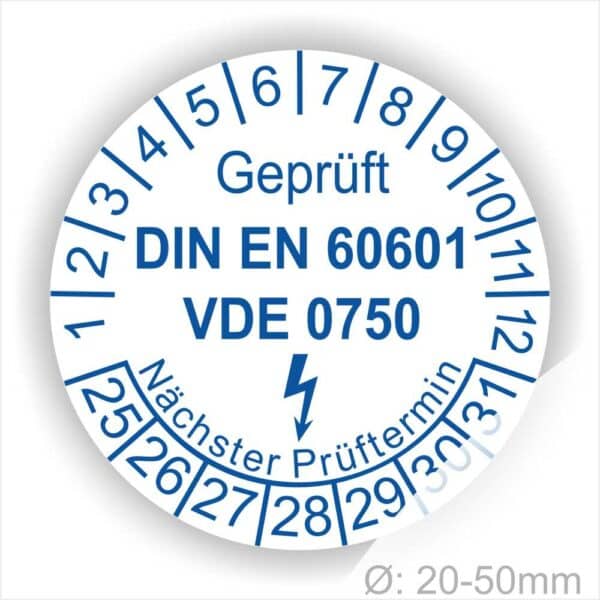 Prüfsiegel, Prüfplaketten rund, Farbe- Weiß, Text "Geprüft DIN EN 60601 und VDE 0750" in Blau danach ein Elektro- Pfeil in Blau, Startjahr- 25, Monatszahlen Oben und Jahreszahlen Unten in Kreisform. Über den Jahreszahlen Text "Nächster Prüftermin"