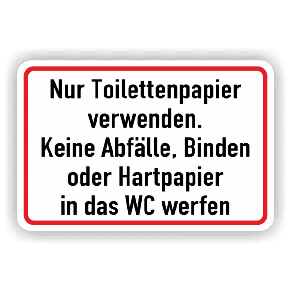 Hinweis- Warnschild Nur Toilettenpapier verwenden. Keine Abfälle, Binden oder Hartpapier in das WC werfen