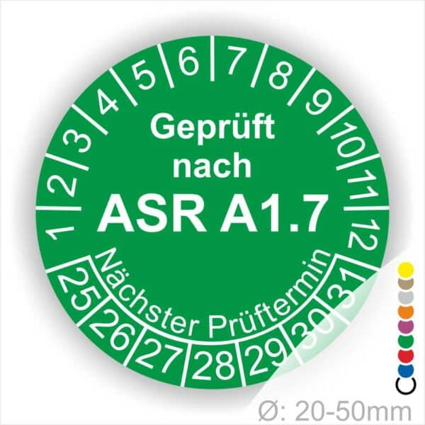 Prüfplaketten, Prüfetiketten rund, Farbe- Grün, Text "Geprüft nach ASR A1.7" in Weiß. Startjahr- 25, Monatszahlen Oben und Jahreszahlen Unten in Kreisform über den Jahreszahlen Text "Nächster Prüftermin".