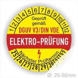 Prüfplaketten rund, Farbe- Gelb in der Mitte ein Streifen in Rot, Text oberer Teil "Geprüft gemäß DGUV V3/DIN VDE" in Schwarz. Mittig Streifen in Rot mit dem Text " ELEKTRO-PRÜFUNG", danach Elektropfeil in Rot Startjahr- 25, Monatszahlen Oben und Jahreszahlen Unten in Kreisform. Über den Jahreszahlen Text "Nächster Prüftermin"