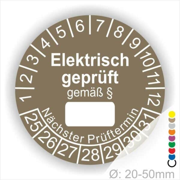 Pruefplakette mit Text Elektrisch geprüft gemäß Paragrapf als Zeichen und Beschriftungfeld zum eintragen des Paragraphs Farbe- Braun Startjahr- 25 mit Monatszahlen Oben und Jahreszahlen Unten Form ist Rund
