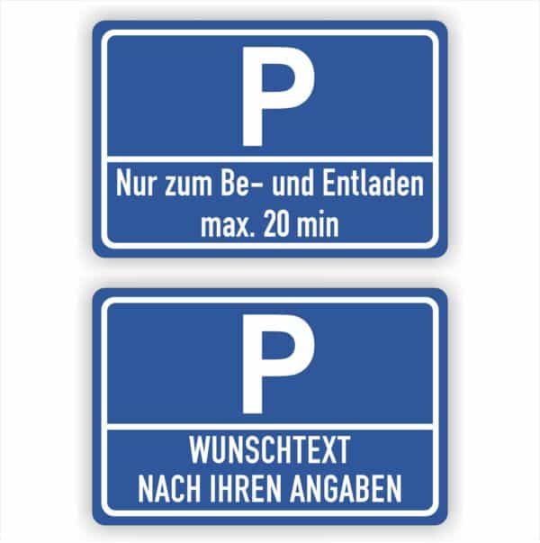 Parkkplatz-Hinweis-Schild zu Be- und Entladen oder als Wunschtext